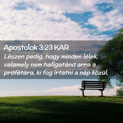 Picture 02 - Apostolok 3:23 KAR - Lészen pedig, hogy minden lélek, valamely nem - Bible Verse Picture