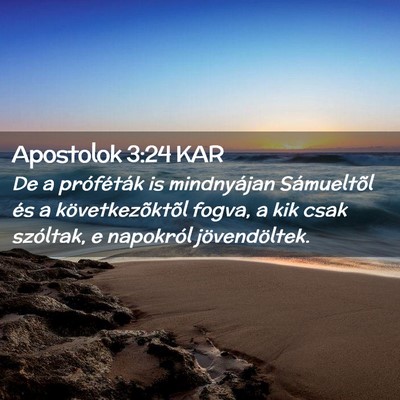 Picture 02 - Apostolok 3:24 KAR - De a próféták is mindnyájan Sámueltõl és a - Bible Verse Picture