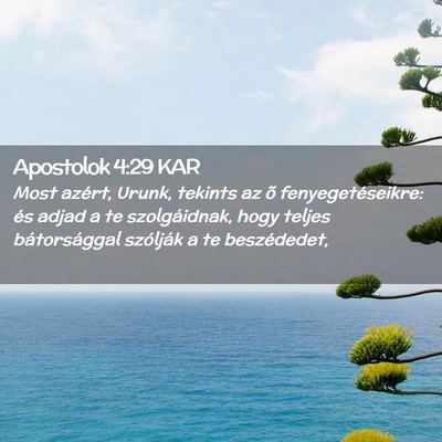Picture 02 - Apostolok 4:29 KAR - Most azért, Urunk, tekints az õ - Bible Verse Picture