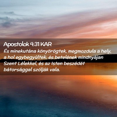 Picture 02 - Apostolok 4:31 KAR - És minekutána könyörögtek, megmozdula a - Bible Verse Picture