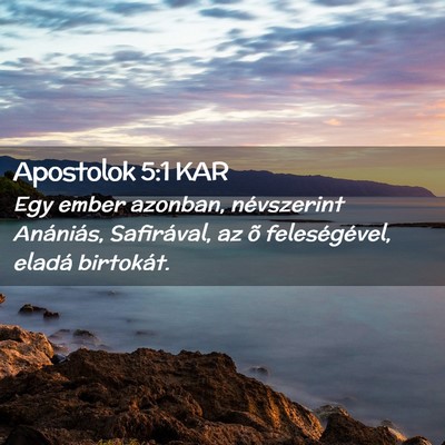 Picture 02 - Apostolok 5:1 KAR - Egy ember azonban, névszerint Anániás, - Bible Verse Picture