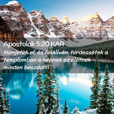 Picture 02 - Apostolok 5:20 KAR - Menjetek el, és felállván, hirdessétek a - Bible Verse Picture
