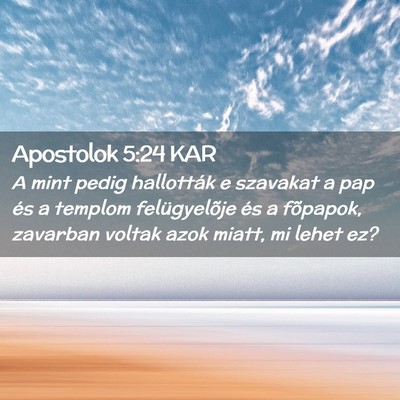 Picture 02 - Apostolok 5:24 KAR - A mint pedig hallották e szavakat a pap és a - Bible Verse Picture
