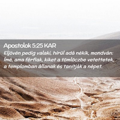 Picture 02 - Apostolok 5:25 KAR - Eljövén pedig valaki, hírül adá nékik, - Bible Verse Picture