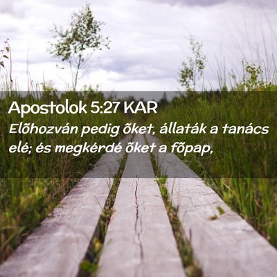 Picture 02 - Apostolok 5:27 KAR - Elõhozván pedig õket, állaták a tanács - Bible Verse Picture