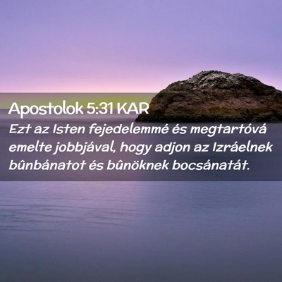 Picture 02 - Apostolok 5:31 KAR - Ezt az Isten fejedelemmé és megtartóvá emelte - Bible Verse Picture