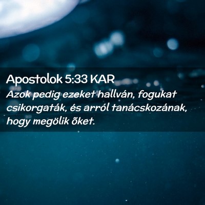 Picture 02 - Apostolok 5:33 KAR - Azok pedig ezeket hallván, fogukat csikorgaták, - Bible Verse Picture