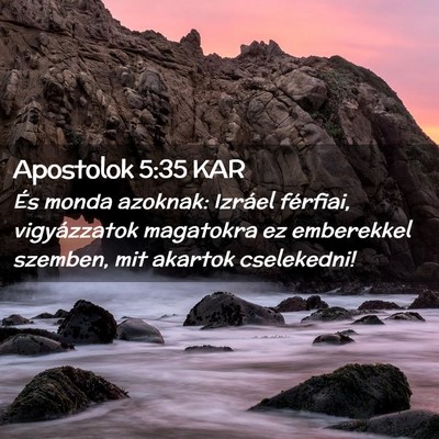 Picture 02 - Apostolok 5:35 KAR - És monda azoknak: Izráel férfiai, vigyázzatok - Bible Verse Picture