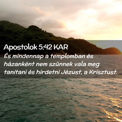Picture 02 - Apostolok 5:42 KAR - És mindennap a templomban és házanként nem - Bible Verse Picture