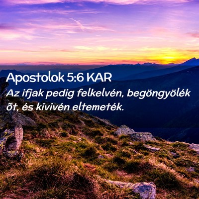 Picture 02 - Apostolok 5:6 KAR - Az ifjak pedig felkelvén, begöngyölék õt, - Bible Verse Picture