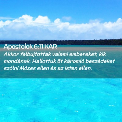 Picture 02 - Apostolok 6:11 KAR - Akkor felbujtottak valami embereket, kik - Bible Verse Picture