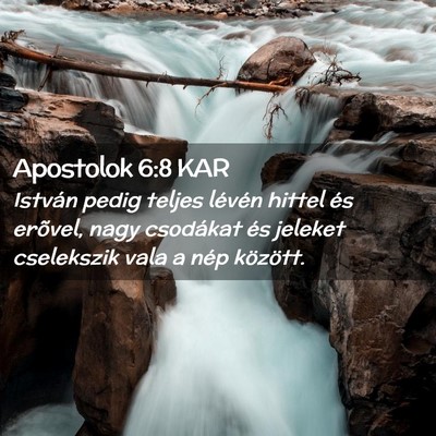 Picture 02 - Apostolok 6:8 KAR - István pedig teljes lévén hittel és erõvel, - Bible Verse Picture