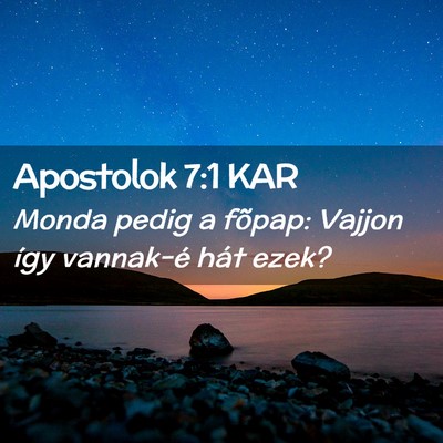 Picture 02 - Apostolok 7:1 KAR - Monda pedig a fõpap: Vajjon így vannak-é hát - Bible Verse Picture