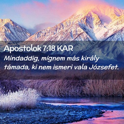 Picture 02 - Apostolok 7:18 KAR - Mindaddig, mígnem más király támada, ki nem - Bible Verse Picture