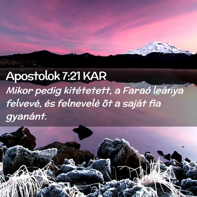 Picture 02 - Apostolok 7:21 KAR - Mikor pedig kitétetett, a Faraó leánya - Bible Verse Picture