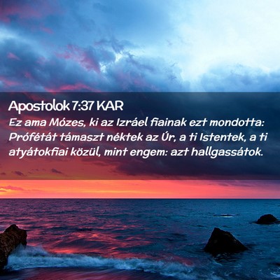 Picture 02 - Apostolok 7:37 KAR - Ez ama Mózes, ki az Izráel fiainak ezt - Bible Verse Picture