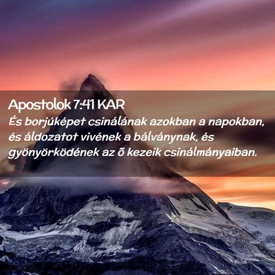 Picture 02 - Apostolok 7:41 KAR - És borjúképet csinálának azokban a napokban, - Bible Verse Picture