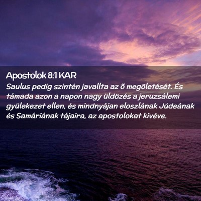 Picture 02 - Apostolok 8:1 KAR - Saulus pedig szintén javallta az õ - Bible Verse Picture
