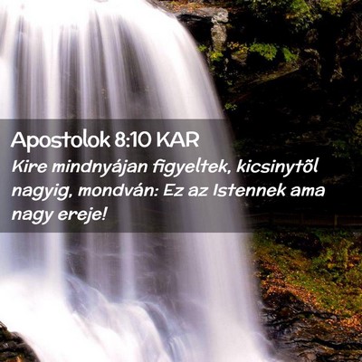 Picture 02 - Apostolok 8:10 KAR - Kire mindnyájan figyeltek, kicsinytõl nagyig, - Bible Verse Picture