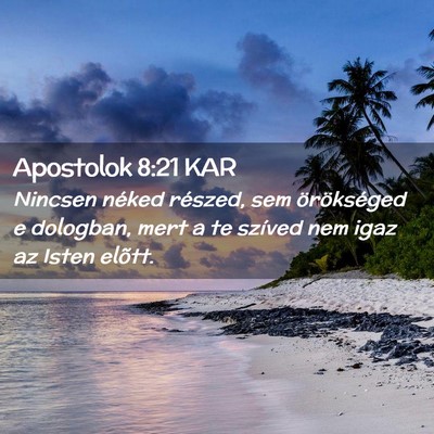 Picture 02 - Apostolok 8:21 KAR - Nincsen néked részed, sem örökséged e - Bible Verse Picture