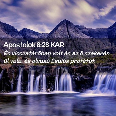 Picture 02 - Apostolok 8:28 KAR - És visszatérõben volt és az õ szekerén ül - Bible Verse Picture