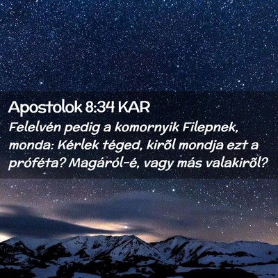 Picture 02 - Apostolok 8:34 KAR - Felelvén pedig a komornyik Filepnek, monda: - Bible Verse Picture
