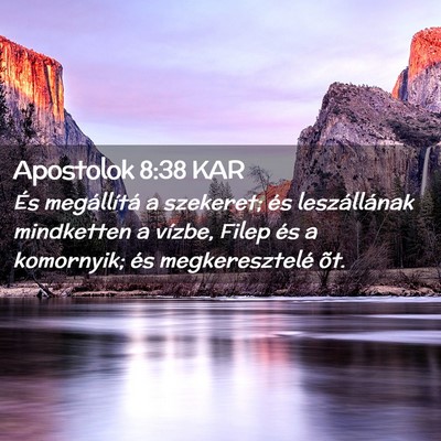 Picture 02 - Apostolok 8:38 KAR - És megállítá a szekeret; és leszállának - Bible Verse Picture