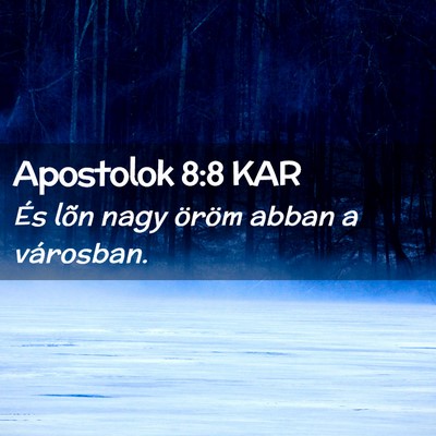 Picture 02 - Apostolok 8:8 KAR - És lõn nagy öröm abban a - Bible Verse Picture