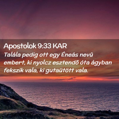 Picture 02 - Apostolok 9:33 KAR - Talála pedig ott egy Éneás nevû embert, ki - Bible Verse Picture