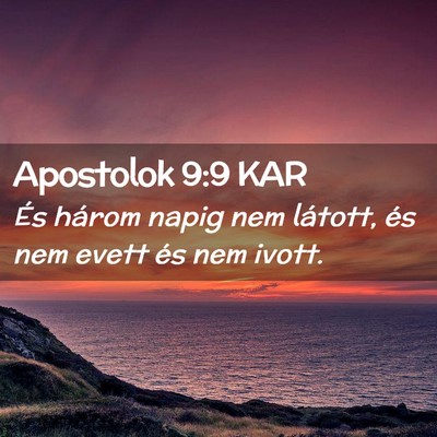 Picture 02 - Apostolok 9:9 KAR - És három napig nem látott, és nem evett és - Bible Verse Picture