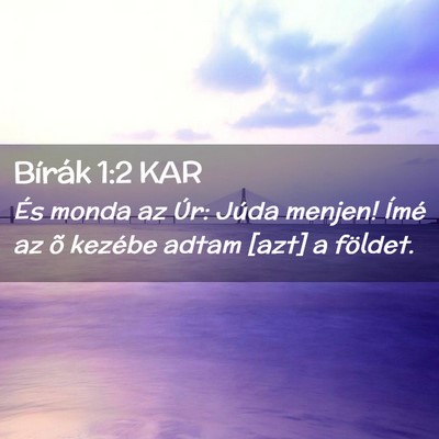 Picture 02 - Bírák 1:2 KAR - És monda az Úr: Júda menjen! Ímé az õ - Bible Verse Picture