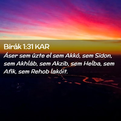 Picture 02 - Bírák 1:31 KAR - Áser sem ûzte el sem Akkó, sem Sidon, sem - Bible Verse Picture