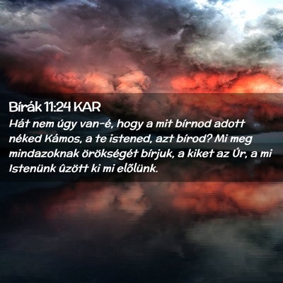 Picture 02 - Bírák 11:24 KAR - Hát nem úgy van-é, hogy a mit bírnod adott - Bible Verse Picture