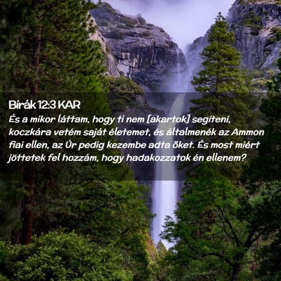Picture 02 - Bírák 12:3 KAR - És a mikor láttam, hogy ti nem [akartok] - Bible Verse Picture