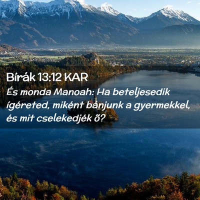 Picture 02 - Bírák 13:12 KAR - És monda Manoah: Ha beteljesedik ígéreted, - Bible Verse Picture