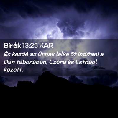 Picture 02 - Bírák 13:25 KAR - És kezdé az Úrnak lelke õt indítani a Dán - Bible Verse Picture