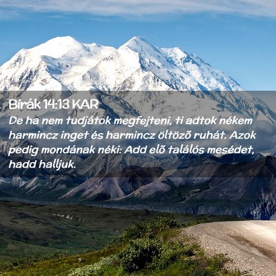 Picture 02 - Bírák 14:13 KAR - De ha nem tudjátok megfejteni, ti adtok nékem - Bible Verse Picture
