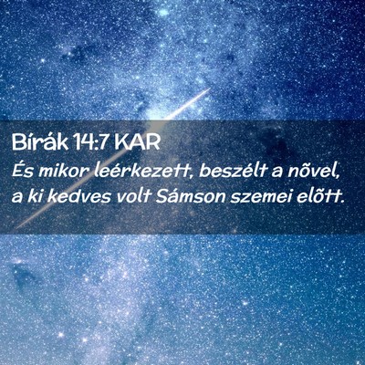 Picture 02 - Bírák 14:7 KAR - És mikor leérkezett, beszélt a nõvel, a ki - Bible Verse Picture