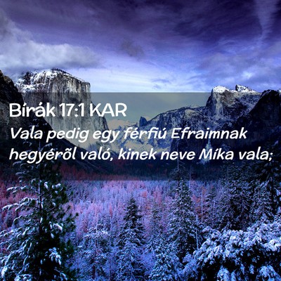Picture 02 - Bírák 17:1 KAR - Vala pedig egy férfiú Efraimnak hegyérõl - Bible Verse Picture