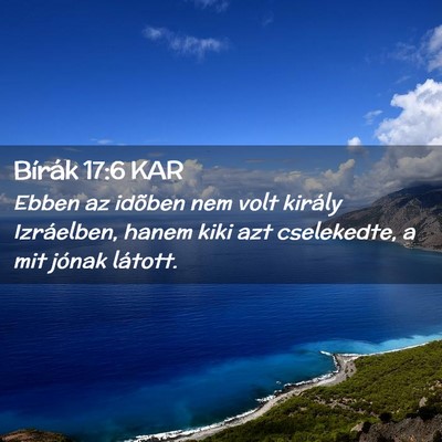 Picture 02 - Bírák 17:6 KAR - Ebben az idõben nem volt király Izráelben, - Bible Verse Picture