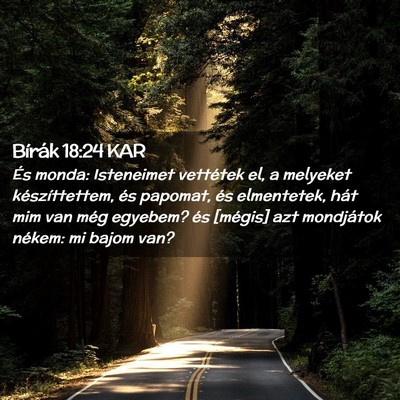 Picture 02 - Bírák 18:24 KAR - És monda: Isteneimet vettétek el, a melyeket - Bible Verse Picture