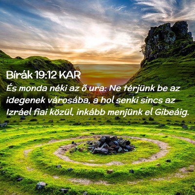Picture 02 - Bírák 19:12 KAR - És monda néki az õ ura: Ne térjünk be az - Bible Verse Picture
