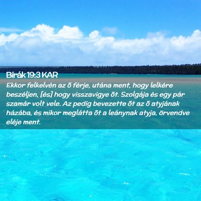 Picture 02 - Bírák 19:3 KAR - Ekkor felkelvén az õ férje, utána ment, hogy - Bible Verse Picture