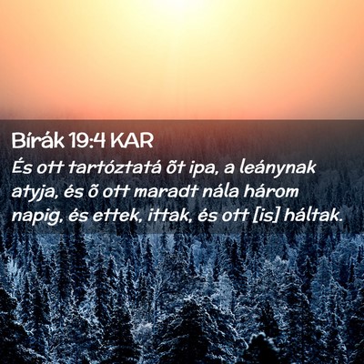 Picture 02 - Bírák 19:4 KAR - És ott tartóztatá õt ipa, a leánynak atyja, - Bible Verse Picture