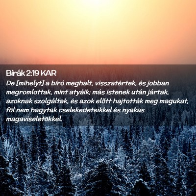 Picture 02 - Bírák 2:19 KAR - De [mihelyt] a bíró meghalt, visszatértek, és - Bible Verse Picture