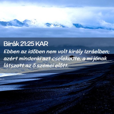 Picture 02 - Bírák 21:25 KAR - Ebben az idõben nem volt király Izráelben; - Bible Verse Picture