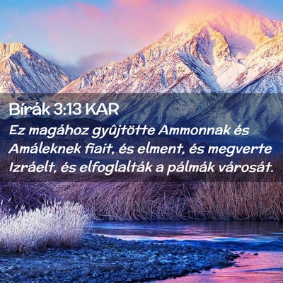 Picture 02 - Bírák 3:13 KAR - Ez magához gyûjtötte Ammonnak és Amáleknek - Bible Verse Picture