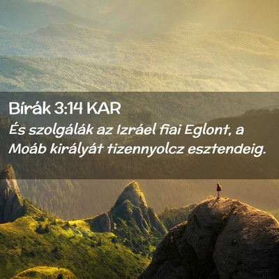 Picture 02 - Bírák 3:14 KAR - És szolgálák az Izráel fiai Eglont, a Moáb - Bible Verse Picture