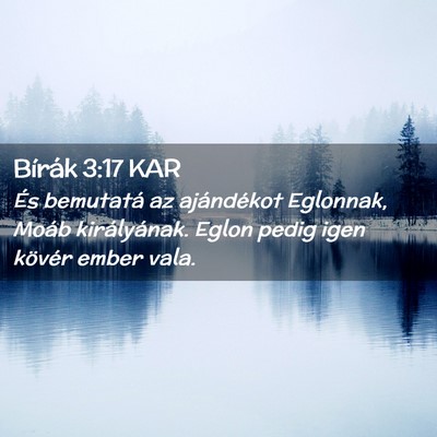 Picture 02 - Bírák 3:17 KAR - És bemutatá az ajándékot Eglonnak, Moáb - Bible Verse Picture