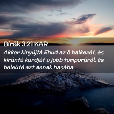 Picture 02 - Bírák 3:21 KAR - Akkor kinyújtá Ehud az õ balkezét, és - Bible Verse Picture